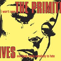 The Primitives - I Won't Care / Everybody Needs Somebody To Hate