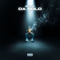 Reflex - Da Solo (Explicit)