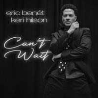 Eric Benét, Keri Hilson - Can't Wait (Explicit)