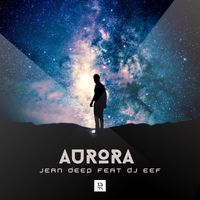 Jean Deep feat. DJ Eef - Aurora