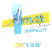 Lorena - La Guerra (Música de la Serie ”Amar Es para Siempre”)