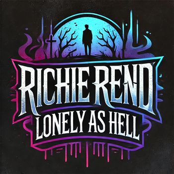 Richie Rend - Lonely As Hell (Explicit)