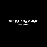 Luck Mervil - Yo Pa Konn Jwe
