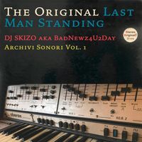 DJ Skizo - THE ORIGINAL LAST MAN STANDING - Archivi Sonori, Vol. 1