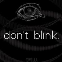 dwella - don't blink