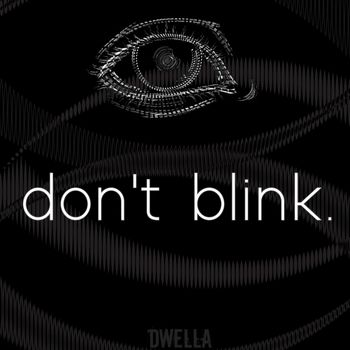 dwella - don't blink