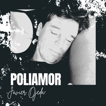Javier Ojeda - POLIAMOR