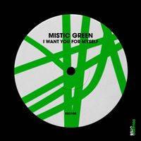Mistic Green - I Want You for Myself