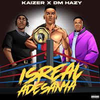 Kaizer (feat. DM Hazy) - Isreal Adesanya (Explicit)