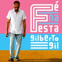 Gilberto Gil - Fé na Festa