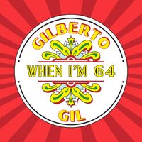 Gilberto Gil - When I'm 64
