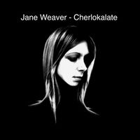 Jane Weaver - Cherlokalate