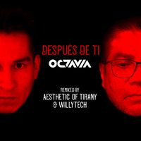 Octavia - Después de tí (Aesthetic of Tirany & Willytech Remix)