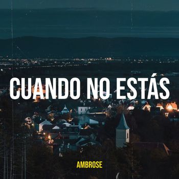 Ambrose - Cuando No Estás