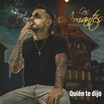 Los Amantes - Quien te dijo