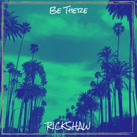 RICKSHAW - Be There (Explicit)