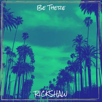RICKSHAW - Be There (Explicit)