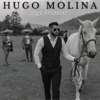 Hugo Molina - ¿Qué Pasaría?