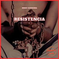 Dudu Capoeira - Resistencia