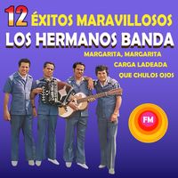 Los Hermanos Banda - 12 Éxitos Maravillosos