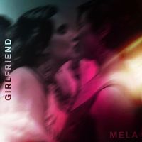 MELA - Girlfriend