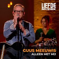 Guus Meeuwis - Alleen Met Mij (uit Liefde Voor Muziek)