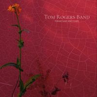 Tom Rogers Band - For my sake and yours