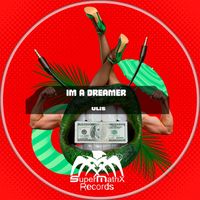 Ulis - Im a Dreamer