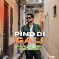 Akash Mangat & Amol Sidhu - Pind Di Gali