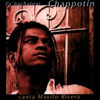 Mayito Rivera - Pa' bachatear... Chappotín - Canta Mayito Rivera
