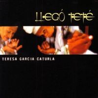 Teresa García Caturla - Llegó Teté