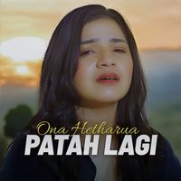 Ona Hetharua - PATAH LAGI