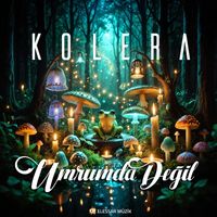 Kolera - Umrumda Değil