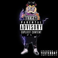 Teezy - Yesterday (Explicit)