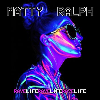 Matty Ralph - Rave Life