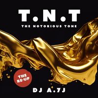 DJ A7J - T.N.T. (The Notorious Tone) [THE RE-UP]