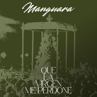 Manguara - Que la Virgen me Perdone