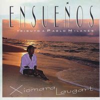 Xiomara Laugart - Ensueños. Tributo a Pablo Milanés