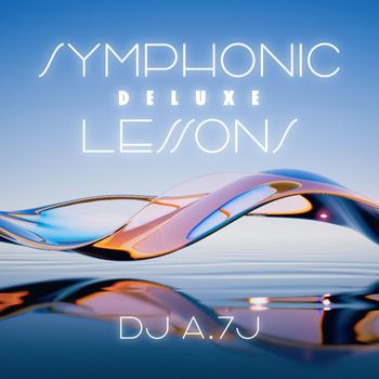 DJ A7J - Symphonic Lessons (Deluxe)
