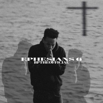 BpTheOfficial - Ephesians 6