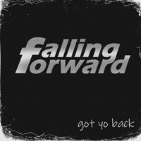 Falling Forward - Got Yo Back