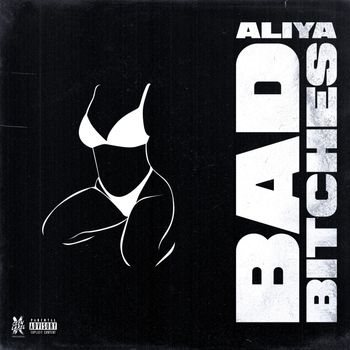 Aliya - Bad Bitches (Explicit)