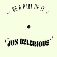 Jon Delerious - BE A PART OF IT
