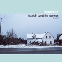Monster Movie - Last Night Something Happened (Expanded)