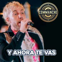 Commanche - Y Ahora Te Vas