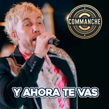 Commanche - Y Ahora Te Vas