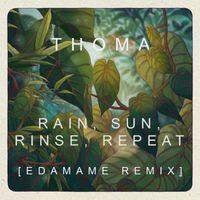 Thoma - Rain, Sun, Rinse, Repeat (Edamame Remix)