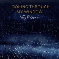 Tony O'Connor - Looking Through My Window