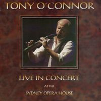 Tony O'Connor - Live In Concert At the Sydney Opera House