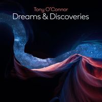 Tony O'Connor - Dreams and Discoveries